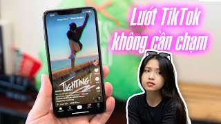 Lướt TikTok không cần chạm vào màn hình với iPhone