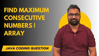 Find Maximum Consecutive Numbers in Java | Coding Interview Problem