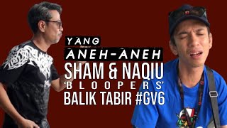 Yang Aneh Aneh Sham & Naqiu di #GV6 - Part15