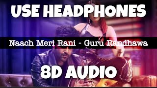 Naach Meri Rani - Guru Randhawa | 8D Audio - U Music Tuber 🎧