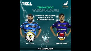 TSDL-6 DIV-C WEEKEND LEAGUE : V Eleven Vs Arrow Metal 18th Jan 25