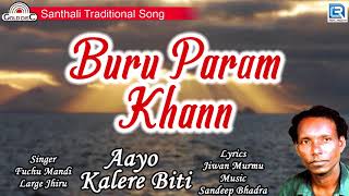 Buru Param Khann | Aayo Kalere Biti | Fuchu Mandi,Large Jhiru | Santhali Traditional Hit | Gold Disc