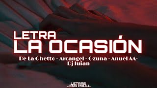 La Ocasión - De La Ghetto ❌ Arcangel ❌ Ozuna 🐻❌ Anuel AA ❌ Dj Luian (Letra Lyrics)