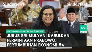 Prabowo Targetkan Pertumbuhan Ekonomi 8 Persen, Sri Mulyani Gunakan Jurus Rahasia | Sindo Flash