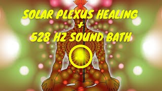 Solar Plexus Chakra Healing ➤ 528 Hz Sound Bath ➤ Super Powerful Self Confidence ➤ Chakra Meditation