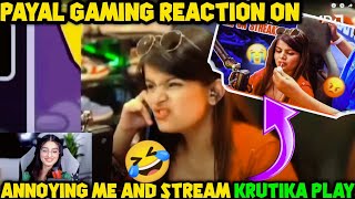 Payal Gaming Reaction On Annoying Me And Stream Krutika plays #payalgaming #krutikaplays #funny