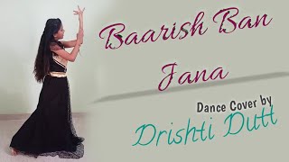 Jab Main Badal Ban Jau Tum Bhi Baarish Ban Jaana|Dance cover by Drishti Dutt|Barish ban jana dance