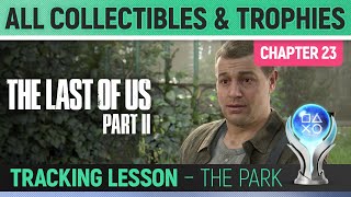 The Last Of Us 2 – Chapter 23 – Tracking Lesson (The Park) – All Collectibles Locations 🏆