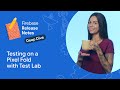 Testing your app on a Pixel Fold with Firebase Test Lab