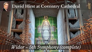 Widor Symphony 5 Complete \u0026 Toccata David Hirst on Harrison \u0026 Harrison pipe organ Coventry Cathedral