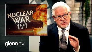 How to Prepare for the HORRIFYING Reality of Nuclear War | Glenn TV | Ep 254