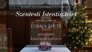 Szentesti Istentisztelet 2020. december 24. Budapest-Zuglói Református Egyházközség