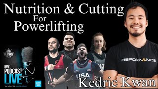 Kedric Kwan: Nutrition \u0026 Cutting for Powerlifting