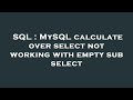 SQL : MySQL calculate over select not working with empty sub select