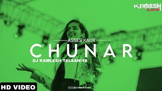 Chunar (Remix) Asees Kaur | Dj Kamlesh Talsaniya