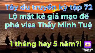 Tây du truyền kỳ tập 72: Lộ mặt kẻ mạo danh muốn phá visa của Thầy Minh Tuệ/ Visa 1 tháng hay 5 năm