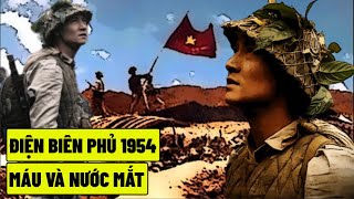 Điện Biên Phủ 1954 - Máu Và Nước Mắt !