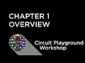 Circuit Playground Express Workshop - Chapter 1 - Overview