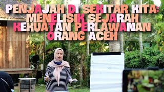 Penjajah di Sekitar Kita: Menelisik Sejarah Kekuatan Perlawanan Orang Aceh - bersama Raisa Kamila