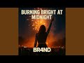 Burning Bright at Midnight