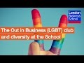 The Out in Business (LGBT) club and diversity at the School | London Business School