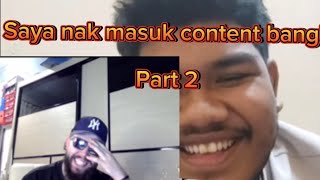 ‘Bang saya nak masuk Content’ Part 2! 💀