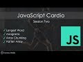 JavaScript Cardio [Session 2] - LongestWord, Anagrams, Array Chunking
