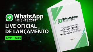 WHATSAPP INSIGHTS 2025 | Lançamento Oficial do Relatório Final