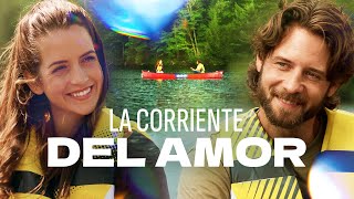 La corriente del amor | Películas Completas en Español Latino