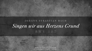 109. Singen wir aus Herzens Grund, BWV 187