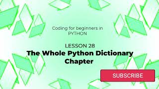 Python Coding for beginners- 28- The Whole Python Dictionary Chapter