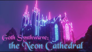 Neon Cathedral: Goth Synthwave Ambience — The Ultimate Coding \u0026 Creativity Soundtrack