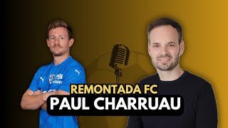 Le mental des gardiens de but avec Paul CHARRUAU Champion du monde U20: REMONTADA FC