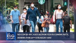 No Covid-19 cases reported in community, dorms for 13th straight day | THE BIG STORY