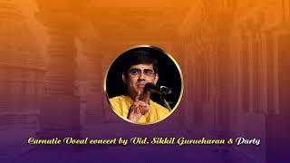 Carnatic Vocal concert by Vid. Sikkil Gurucharan & Party