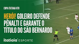 COM DEFESA DE PÊNALTI NO ÚLTIMO MINUTO, O SÃO BERNARDO É CAMPEÃO DA COPA ITATIAIA KTO