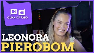 LEONORA PIEROBOM @leonoraweimer - Olha Os Papo #28