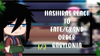 Hashiras react to Fate/Grand Order: Babylonia🪄 | 1/2