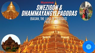 Shwezigon \u0026 Dhammayangyi Pagodas, (Bagan, The land of Pagodas) Part-2 - Vlog-11