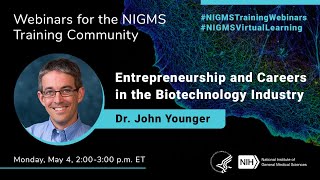 Entrepreneurship and Careers in the Biotechnology Industry with Dr. John Younger