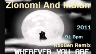 Zionomi And Indian - Wherever You Are (RooBen Remix) -91- + Download !!!!