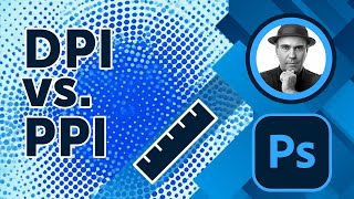 DPI vs. PPI Explained: Beginner’s Guide to Image Resolution in Photoshop