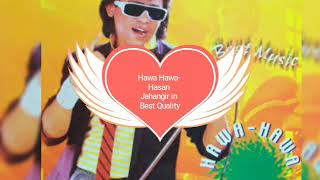 Hawa Hawa- Hasan Jahangir High Quality  | Digitally Remastered Version | Audiophile Music | HQ