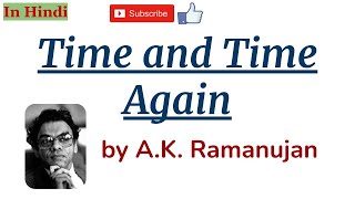 Time and Time Again by A.K. Ramanujan - Summary and Line by Line Explanation in Hindi