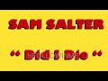 SAM SALTER  -  DID I DIE  ( REMASTERED )