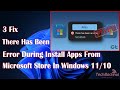 Fix There Has Been An Error During Install Apps From Microsoft Store In Windows 11/10