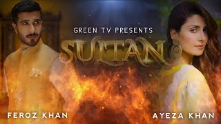 Sultan - Teaser 01 - Feroze Khan - Ayeza Khan - Green Entertainment - News - Dramaz ETC