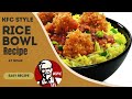 KFC Chicken Rice Bowl | KFC Style Rice Bowl |Rice Bowl Recipe By AH Foodies| Inspired By Food Fusion