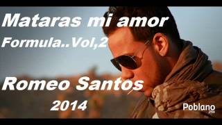 Romeo santos Mataras mi amor LETRA