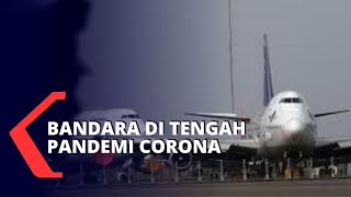 Ini Dia Kebijakan Sejumlah Bandara di Tengah Pandemi Corona